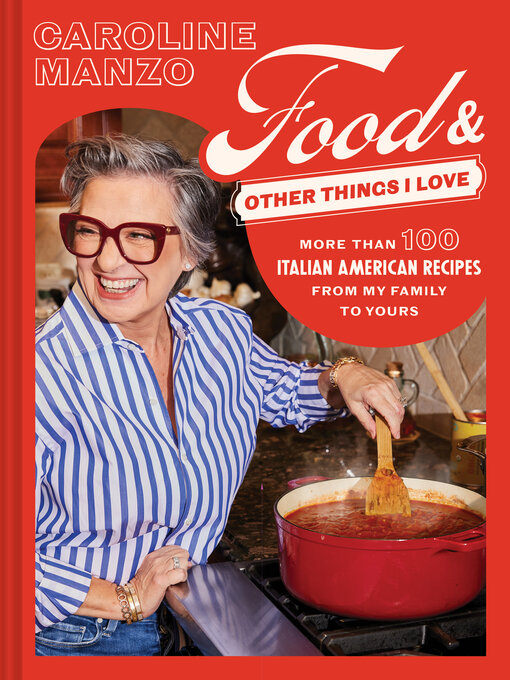 Title details for Food and Other Things I Love by Caroline Manzo - Available